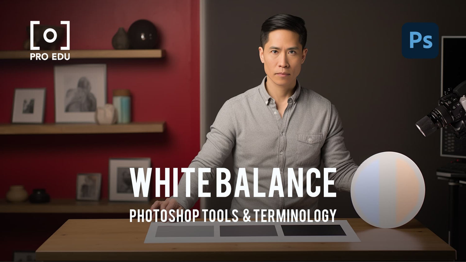Exploring White Balance in Photoshop - PRO EDU Tutorial Guide